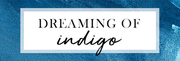 Dreaming of Indigo
